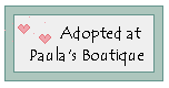 Click here to go to Paula's Adoption Boutique.