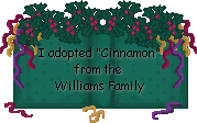 Click here to adopt Cinnamon at The Williams Family