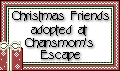 Click here to adopt your Christmas Friends at Chansmom's Escape.