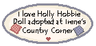 You can adopt your Holly Hobbie doll here at Irene's Country Corner. Just visit my Adoptions Corner and read the rules before downloading, please. Thank you !