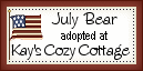 Click here to adopt your July Bear at Kay's Cozy Cottage.
