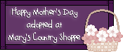 Click here to adopt Happy Mother's Day at Mary's Country Shoppe.