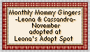 Click here to adopt your November Mommy Ginger at Leona's Adopt Spot.