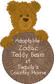 I adopted my Zodiac Teddy Bear at Tequila's Country Home.  Click here to adopt yours too.