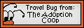 Click here to adopt your Travel Bug at The Adopion Coop.