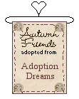 Click here to adopt Autumn Friends at Adoption Dreams.