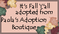 Click here to adopt your It's Fall Y'All  "Little" at Paula's Adoption Boutique.