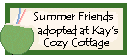I adopted my Summer Friends at Kay's Cozy Cottage. Click here to adopt yours.