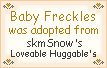 I adopted Baby Freckles at SkmSnow's Loveable Huggables. Click here to adopt yours.